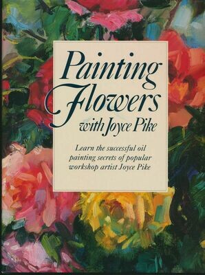 Painting Flowers with Joyce Pike 1992 HC/DJ First Edition