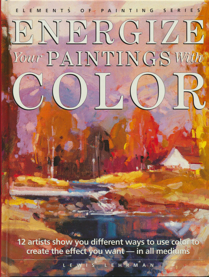 Energize Your Paintings With Color - Lehrman, Lewis Barrett - HC 1st Printing