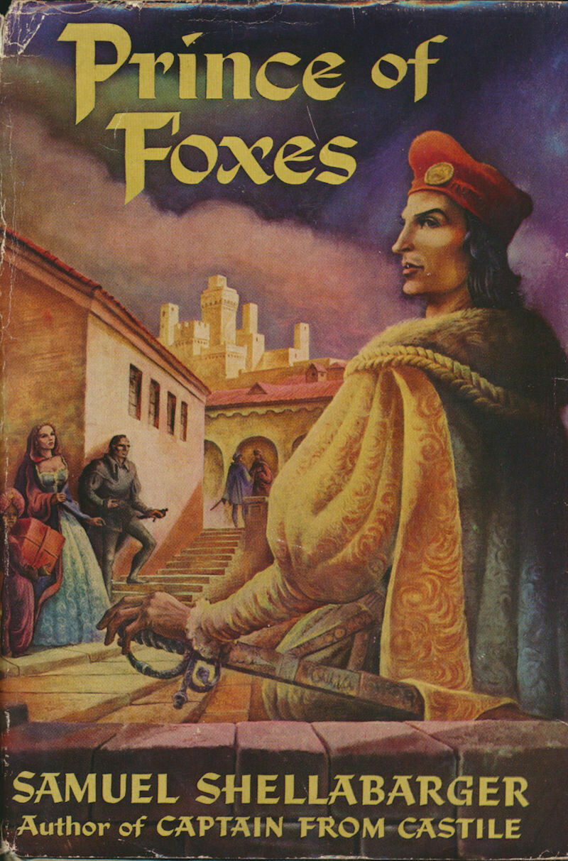 Prince Of Foxes By Samuel Shellabarger BCE 1947 HC DJ