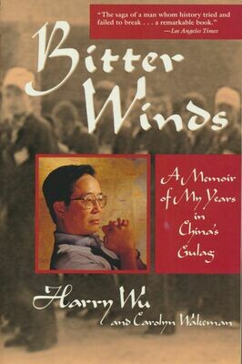 Bitter Winds - A Memoir of My Years in China's Gulag Harry Wu 1st Soft Cover