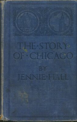 The Story of Chicago by Jennie Hall HC no DJ (1911) 1929