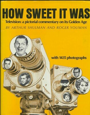 How sweet It Was Television: a pictorial commentary on its Golden Age HC / DJ 1966