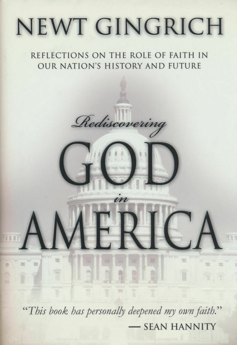 Rediscovering God in America Newt Gingrich Hard Cover w DJ 2006 1st