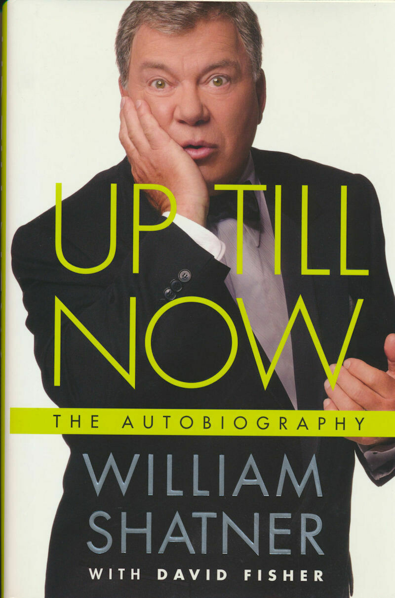 Up till Now - The Autobiography by William Shatner 2008 HC/DJ Ist Edition