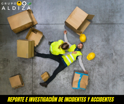 REPORTE E INVESTIGACIÓN DE INCIDENTES Y ACCIDENTES