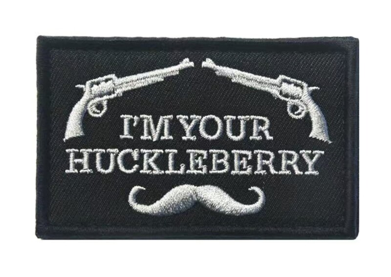 "I’M YOUR HUCKLEBERRY" Patch