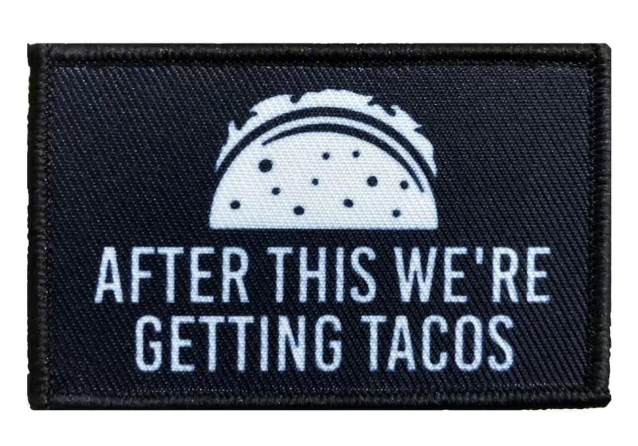 "After This We're Getting Tacos" Patch
