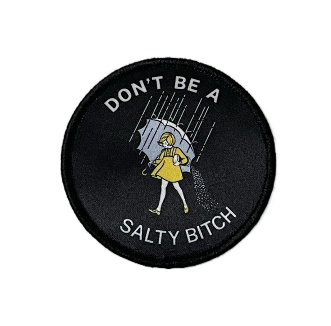 Don’t Be A Salty Bitch