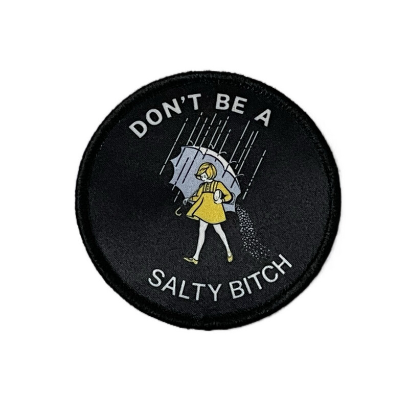 Don’t Be A Salty Bitch
