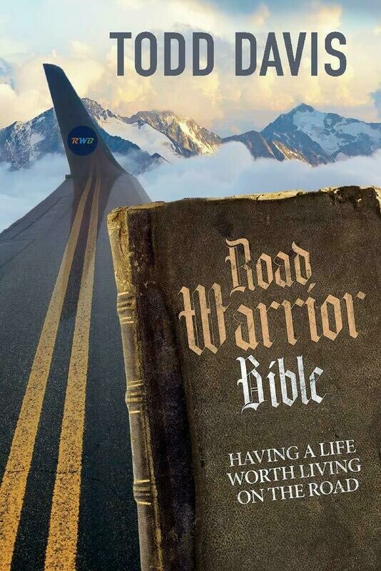 Road Warrior Bible: Having a Life Worth Living on the Road