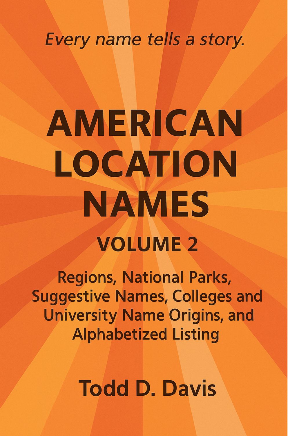American Location Names (Volume 2). U.S. Regions, Rivers, National Parks, Suggestive Names and Colleges and Universities.