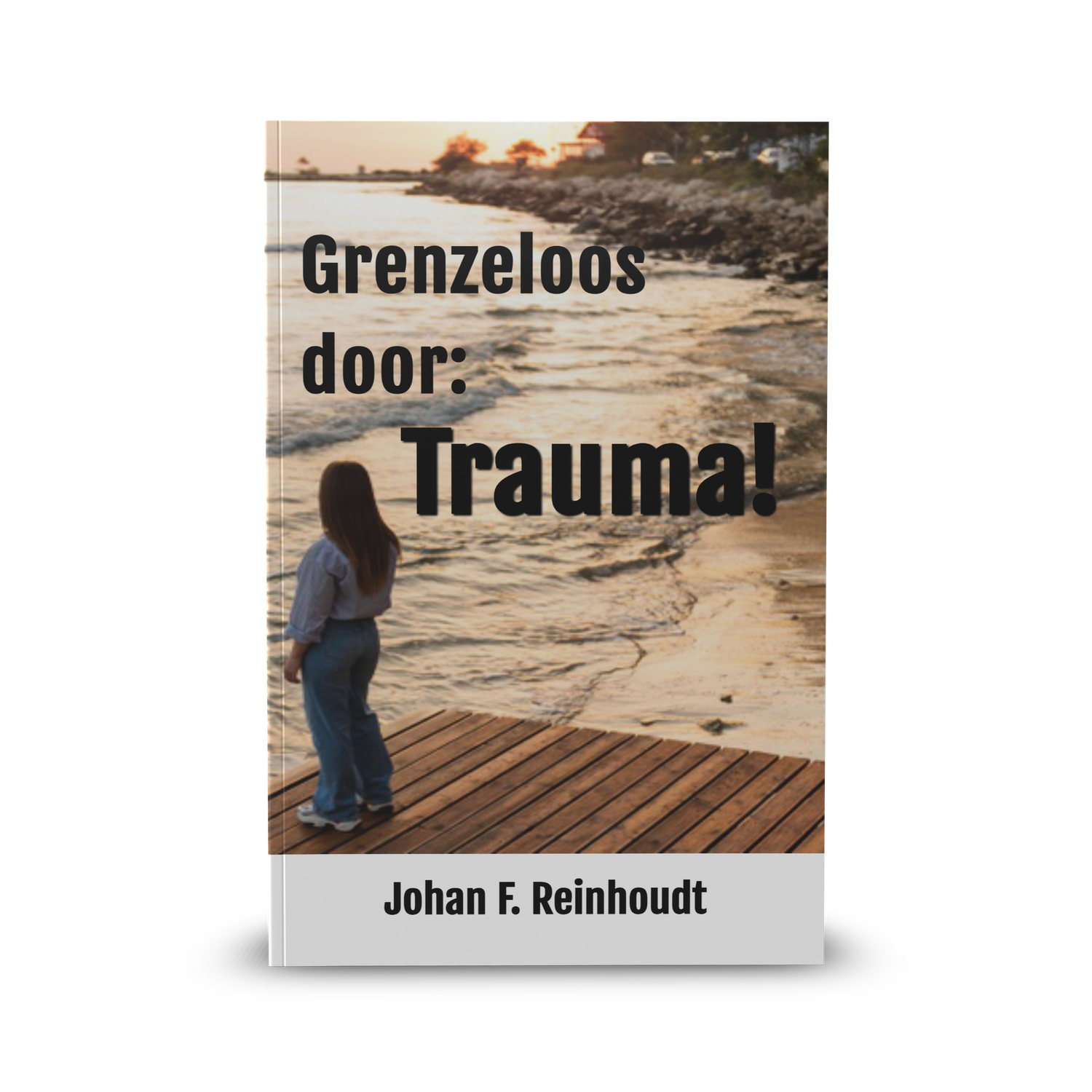 Grenzeloos leven: Overwin je trauma en vind vrijheid