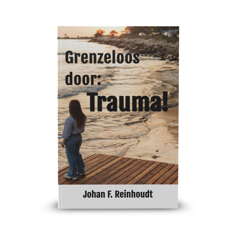 Grenzeloos leven: Overwin je trauma en vind vrijheid