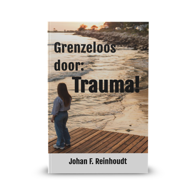 Grenzeloos leven: Overwin je trauma en vind vrijheid