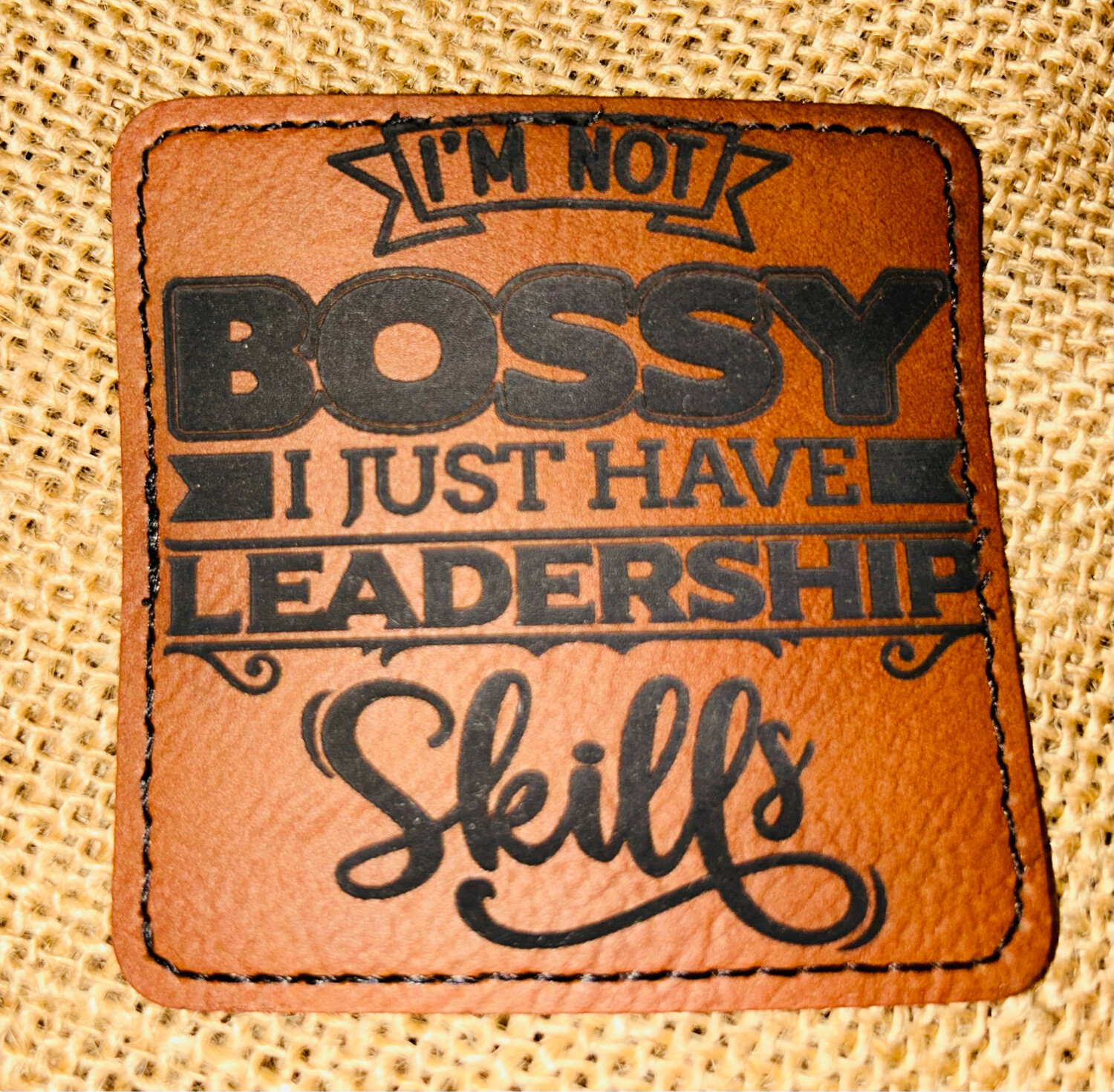 I’m Not Bossy Laser Engraved Brown Patch