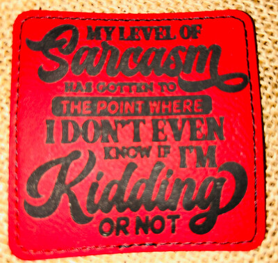 I’m Not Even Sure If I’m Kidding Red Laser Engraved Patch