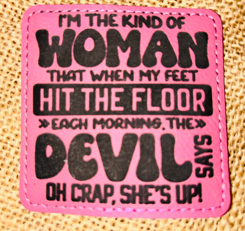 I’m The Kind If Women Pink Laser Engraved Patch