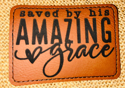Saved By Amazing Grace Brown Laser Engraved Patch