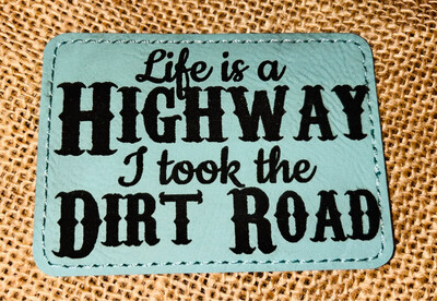 Life Us A highway Laser Engraved Turq. Patch