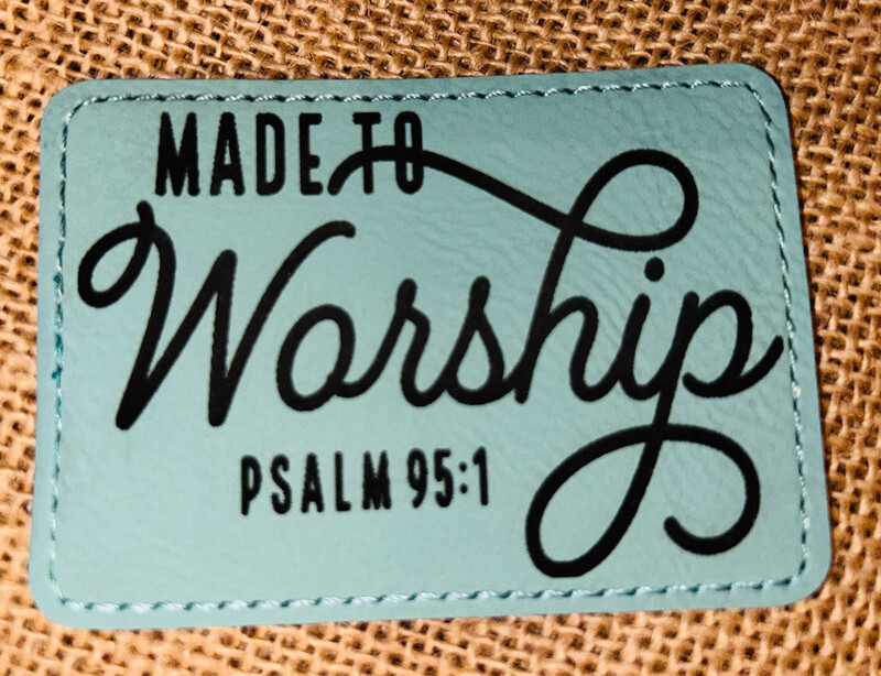 Made To Worship Turq. Laser Engraved Patch