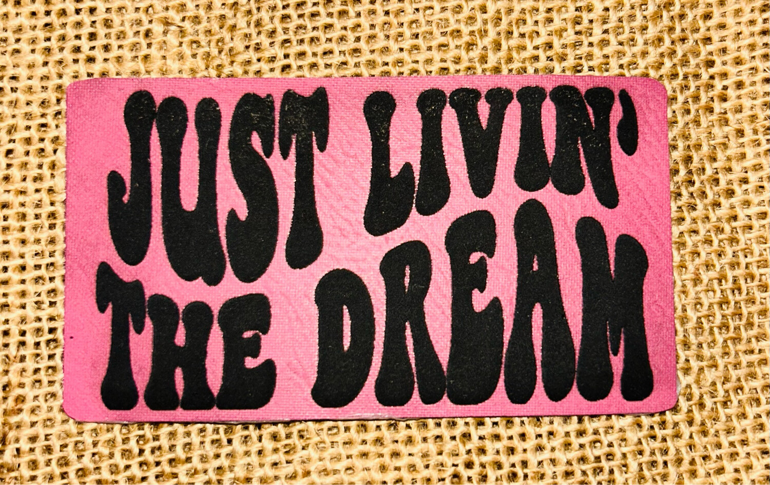Just Living The Dream Laser Engraved Patch