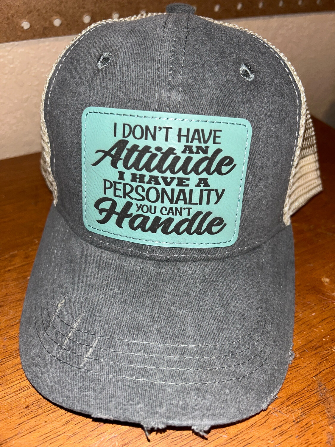 I Don’t Have An Attitude Laser Engraved Hat