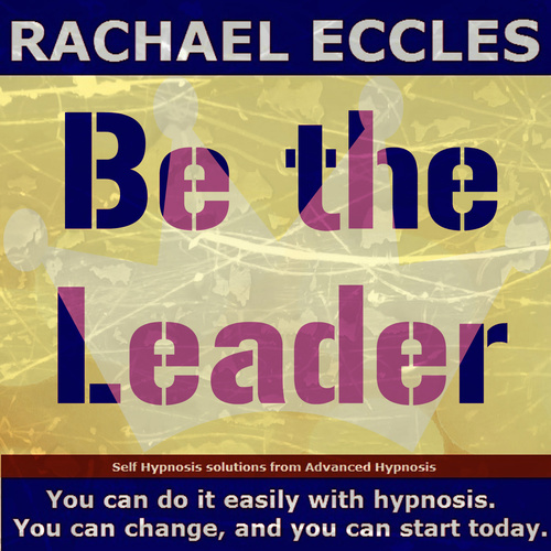 Be the Leader, Leadership Confidence, Hypnotherapy, Self Hypnosis CD Be the Leader, Leadership Confidence, Hypnotherapy, Self Hypnosis CD