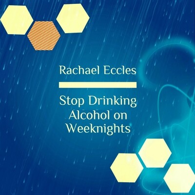 Stop Drinking Alcohol on Weeknights Hypnotherapy CD or Instant Self Hypnosis Download no alcohol on weeknights hypnosis download hypnotherapy less alcohol stop drinking