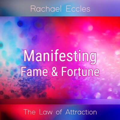 Law of Attraction, Manifesting for Fame and Fortune Law of Attraction, Manifesting for Fame and Fortune