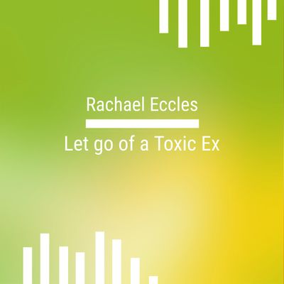 Let go of a Toxic Ex, Self Hypnosis Download or Hypnotherapy CD let go of a toxic ex instant self hypnosis download hypnotherapy