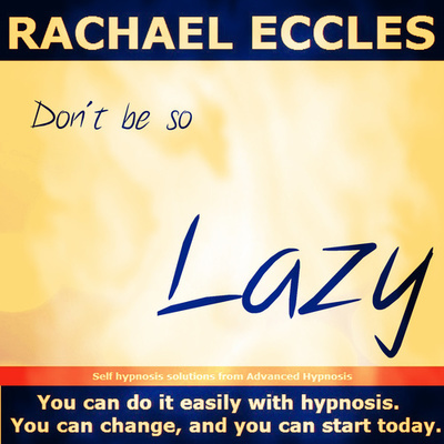 Don't Be So Lazy, Achieve Ultimate Motivation, Hypnotherapy Hypnosis Download or CD
