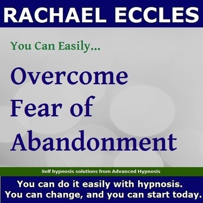 Fear of Abandonment Hypnotherapy to Manage and Overcome Your Fear of Abandonment,  Hypnosis Download or CD
