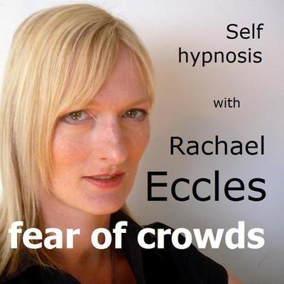 Overcome Fear of Crowds Ochlophobia Phobia Hypnotherapy Treatment. Hypnosis Download or CD