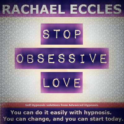 Stop Obsessive Love, Let Go of the Past, Get Over Your Ex  Hypnotherapy Hypnosis Download or CD