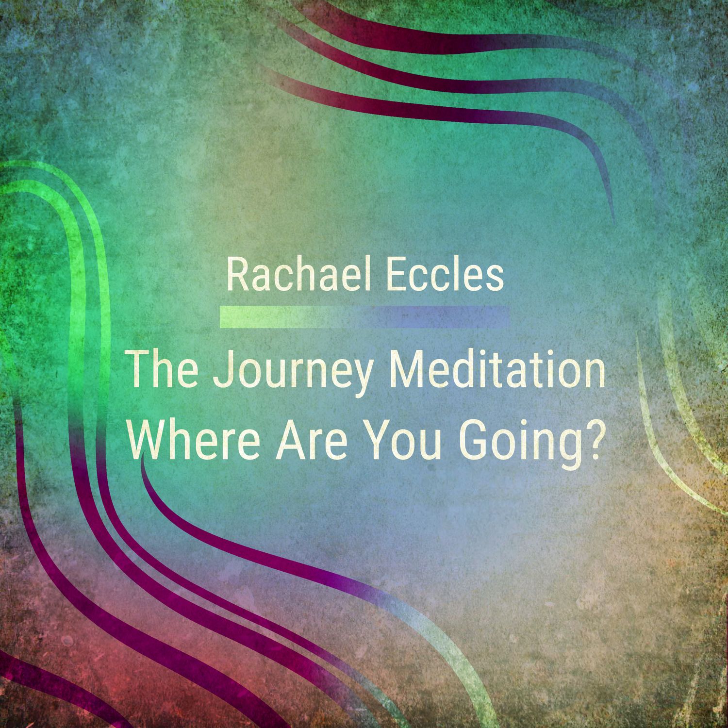 The Journey Guided Meditation Where Are You Going by Rachael Eccles