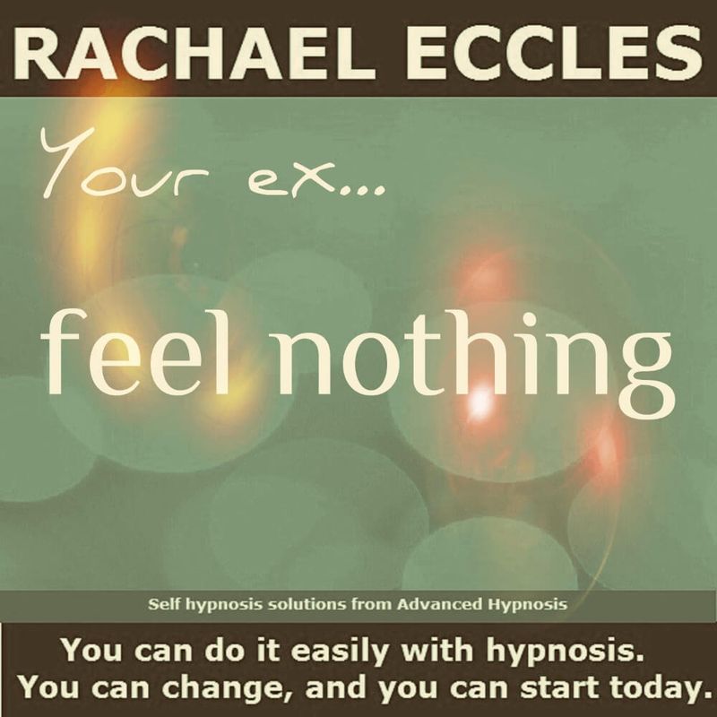 Your Ex - Feel Nothing After Relationship Breakdown, Hypnosis Download or CD Get over your ex hypnosis downloads by Rachael Eccles
