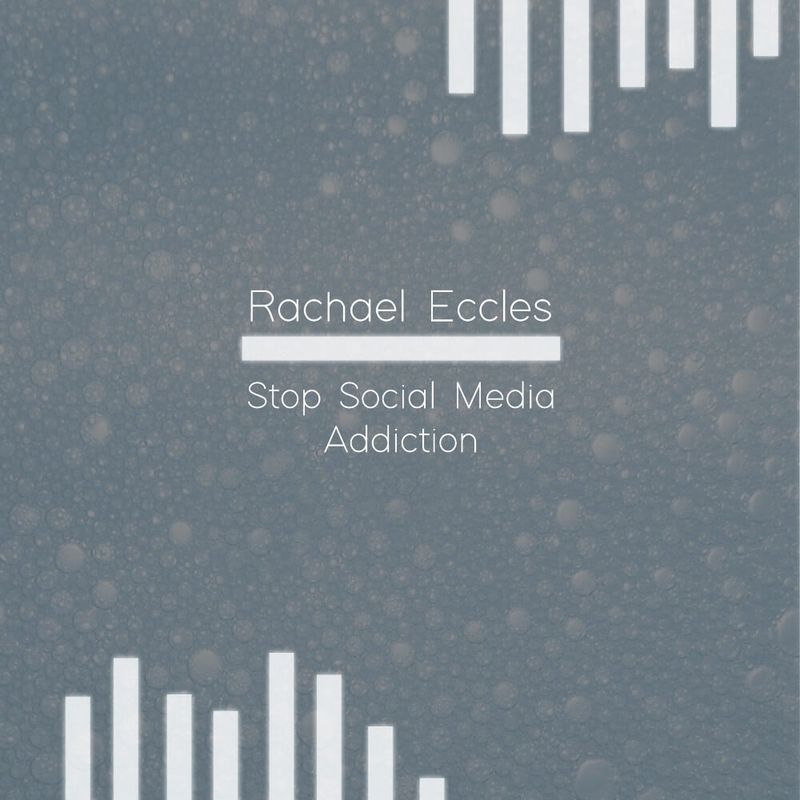 Social Media Addiction, Hypnotherapy Self Hypnosis Download or CD social media addiction hypnosis download by Rachael Eccles