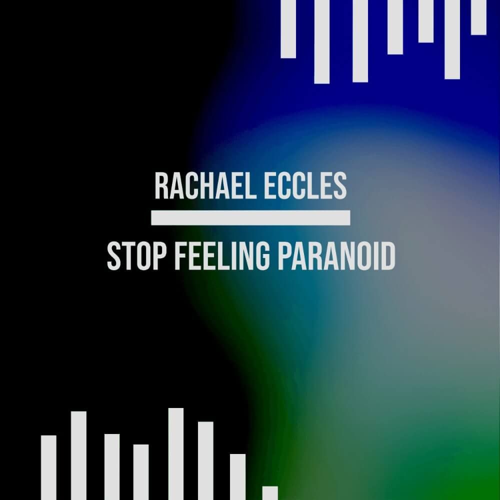 Stop feeling paranoid and suspicious hypnosis download by Rachael Eccles