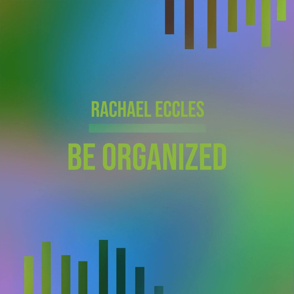 Be organised Be Organized Hypnosis Downloads by Rachael Eccles