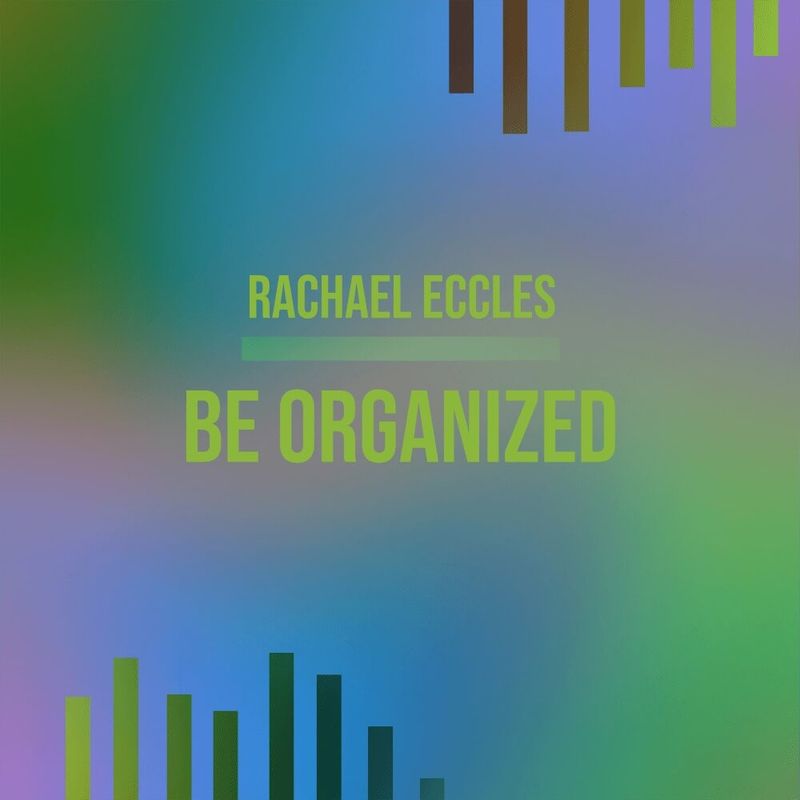 Be organised Be Organized Hypnosis Downloads by Rachael Eccles