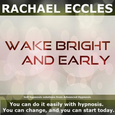 wake bright and early become a morning person hypnosis by Rachael Eccles Clinical Hypnotherapist