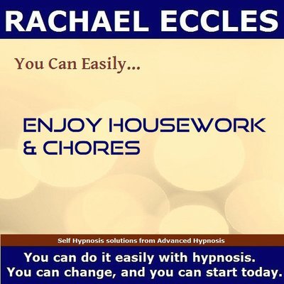 Enjoy Housework & Chores, Hypnotherapy Hypnosis: A Self Hypnosis to Help You to Become Motivated to Do Housework, and to Enjoy it CD Enjoy Housework & Chores, Hypnotherapy Hypnosis: A Self Hypnosis to Help You to Become Motivated to Do Housework, and to Enjoy it CD