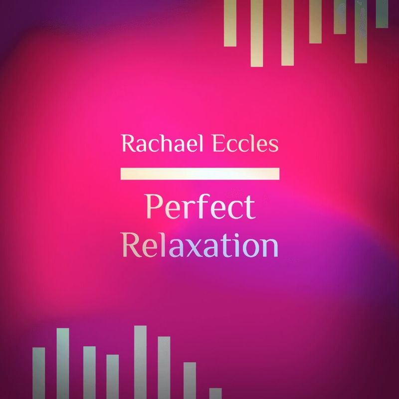 Perfect Relaxation, Guided Relaxation Meditation Download or CD perfect relaxation hypnosis meditation audio by Rachael Eccles