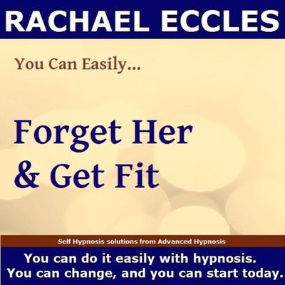 Forget Her and Get Fit hypnosis to redirect emotional energy into exercise 