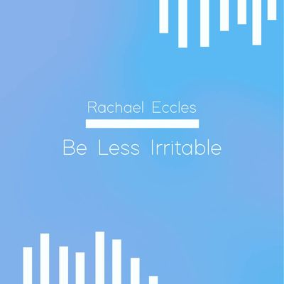 Be Less Irritable Don't Let Things Annoy You So Easily, Hypnosis Download or CD Be less irritable hypnosis downloads by Rachael Eccles