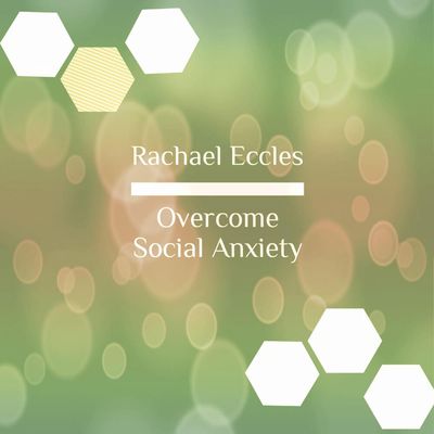 Social Anxiety Hypnosis Download or CD Overcome Social Anxiety Rachael Eccles Hypnosis Downloads