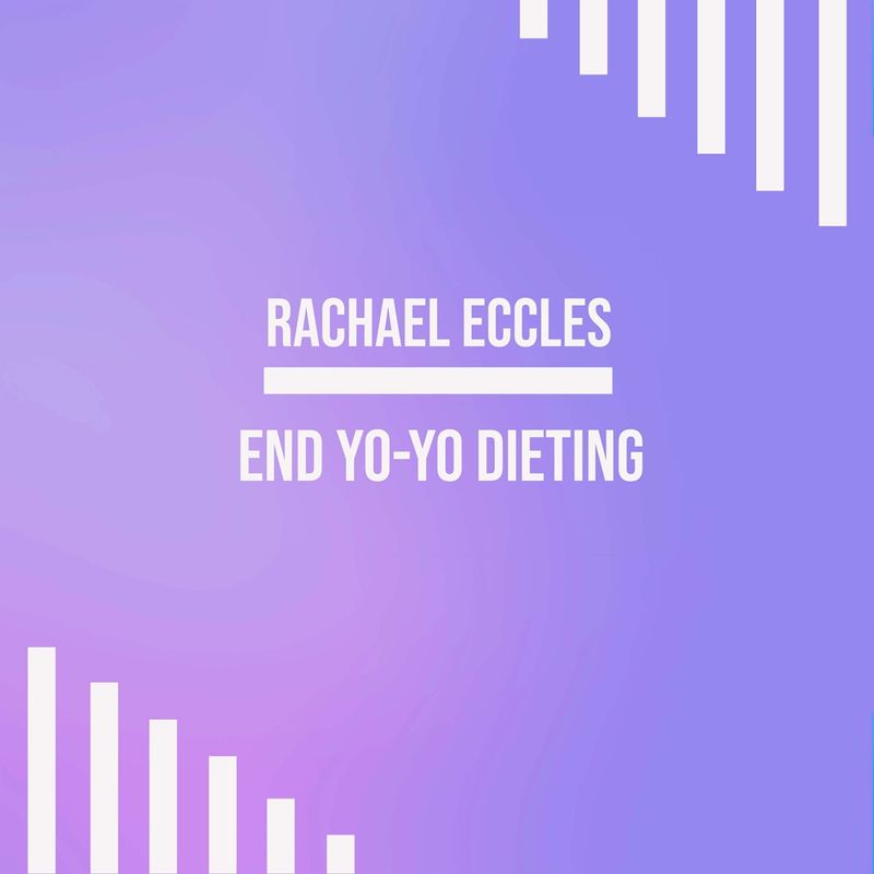 End Yo-Yo Dieting Weight Control Self Hypnosis Instant Download or CD End Yo-yo Dieting Weight Control Rachael Eccles Hypnosis Download