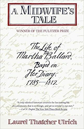 A Midwife&#39;s Tale: The Life of Martha Ballard, Based on her Diary 1785-1812