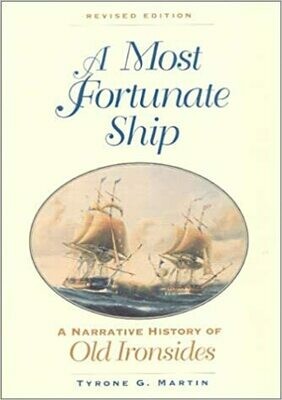A Most Fortunate Ship: A Narrative History of Old Ironsides