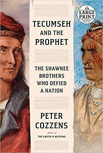 Tecumseh and the Prophet: The Shawnee Brothers Who Defied a Nation By: Peter Cozzens